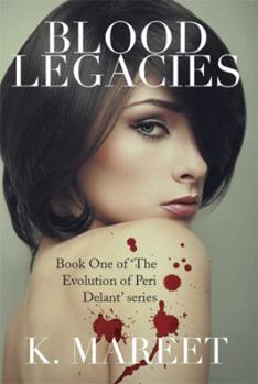 Hardcover Blood Legacies: Book One of 'The Evolution of Peri Delant' series Book