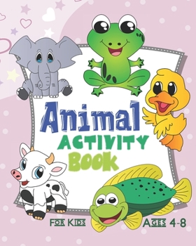 Paperback Animal Activity Book For Kids Ages 4-8: Activity Book Featuring Animals Of All Kinds, Jungle Animals, Cute Pets, And More Book