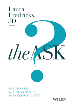 Hardcover The Ask: For Business, for Philanthropy, for Everyday Living Book