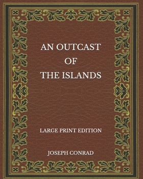 Paperback An Outcast of the Islands - Large Print Edition Book