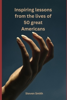 Paperback Inspiring Lessons from the Lives of 50 Great Americans Book