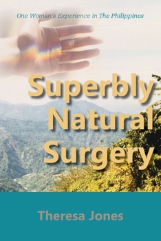 Paperback Superbly Natural Surgery: One Woman's Experience in The Philippines Book