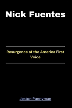 Paperback Nick Fuentes: Resurgence of the America First Voice Book