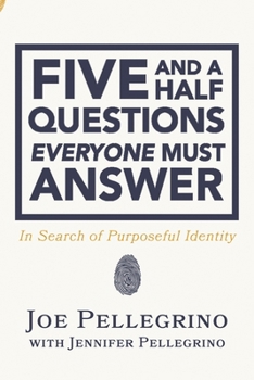 Paperback The Five and a Half Questions Everyone Must Answer: In Search of Purposeful Identity Book