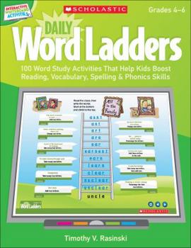 Interactive Whiteboard Activities: Daily Word Ladders (Gr. 4-6): 100 Word Study Activities That Help Kids Boost Reading, Vocabulary, Spelling & Phonics Skills