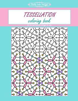 Tessellation Coloring Book: Coloring book gift for kids / women / adults / everyone