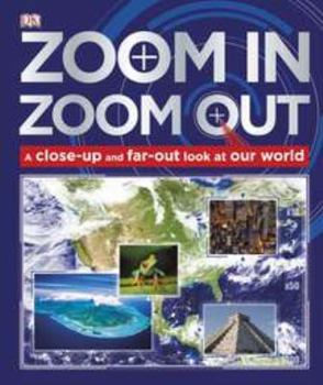 Hardcover Zoom In, Zoom Out: A Close-Up and Far-Out Look at Our World Book