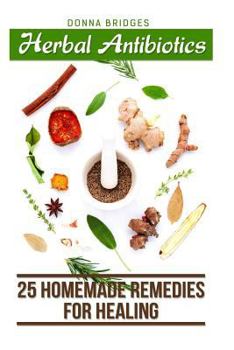 Paperback Herbal Antibiotics: 25 Homemade Remedies for Healing Book