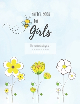 Sketch Book for Girls: Large Notebook for Drawing, Doodling or Sketching: 110 Pages, 8.5 x 11. Flower and Bee Cover Sketchbook ( Blank Paper Drawing and Write Journal), Drawing Pad for Artists & Illus