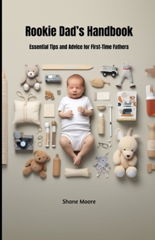 Paperback Rookie Dad's Handbook: Essential Tips and Advice for First-Time Fathers Book