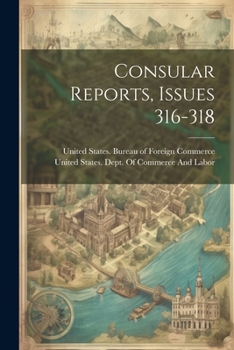 Paperback Consular Reports, Issues 316-318 Book