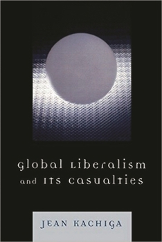 Paperback Global Liberalism and Its Casualties Book