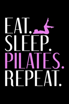 Eat Sleep Yogalates Repeat: Dot Grid Journal, Diary, Notebook, 6x9 inches with 120 Pages.