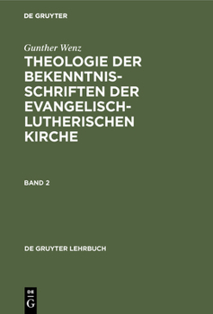 Hardcover Theologie der Bekenntnisschriften der evangelisch-lutherischen Kirche, Bd 2, WENZ: Theologie D Bekenntnis-Schr.Bd 2 Geb Lg [German] Book