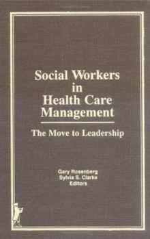 Hardcover Social Workers in Health Care Management: The Move to Leadership Book