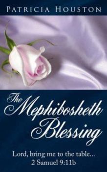 Paperback The Mephibosheth Blessing: Lord, Bring Me to the Table...2 Samuel 9:11b Book