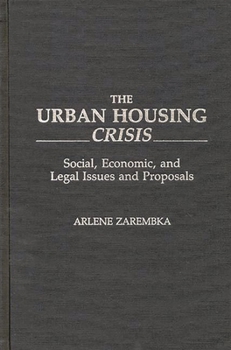 Hardcover The Urban Housing Crisis: Social, Economic, and Legal Issues and Proposals Book
