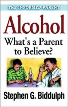 Paperback Alcohol Whats a Parent to Believe (The Informed Parent) Book