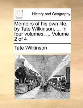 Paperback Memoirs of His Own Life, by Tate Wilkinson, ... in Four Volumes. ... Volume 2 of 4 Book