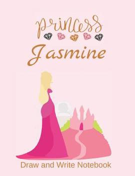 Paperback Princess Jasmine: Personalized Drawing and Writing Notebook for Girls Book
