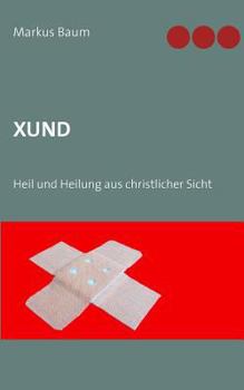 Paperback Xund: Heil und Heilung aus christlicher Sicht [German] Book