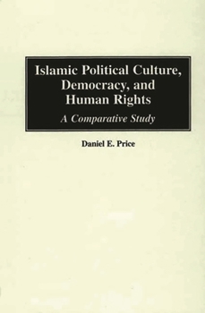 Hardcover Islamic Political Culture, Democracy, and Human Rights: A Comparative Study Book