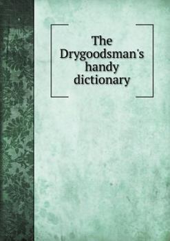 Paperback The Drygoodsman's handy dictionary Book