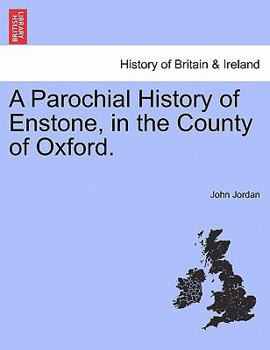 Paperback A Parochial History of Enstone, in the County of Oxford. Book