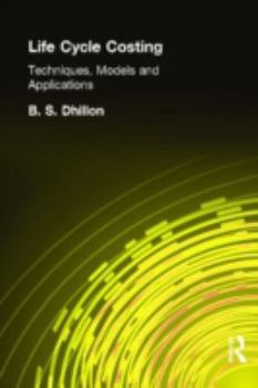Hardcover Life Cycle Costing: Techniques, Models and Applications Book