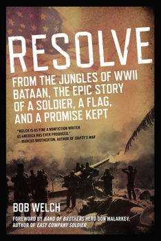 Paperback Resolve: From the Jungles of WW II Bataan, The Epic Story of a Soldier, a Flag, and a Prom ise Kept Book