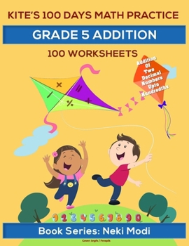Paperback Kite's 100 Days Math Practice: Grade 5 Addition - 100 Worksheets: Addition of two decimal numbers up to hundredth Book