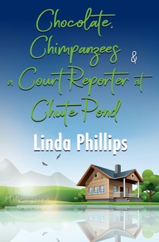 Chocolate, Chimpanzees & a Court Reporter at Chute Pond B0CN58WH4W Book Cover