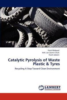 Paperback Catalytic Pyrolysis of Waste Plastic & Tyres Book