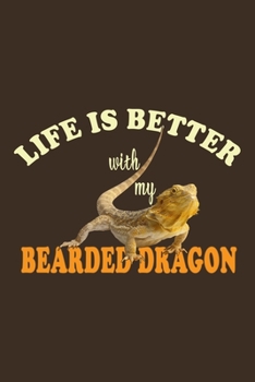 Paperback Life Is Better With My Bearded Dragon: Funny Bearded Dragons Gift For Animal And Reptile Lovers - Notebook, Planner Or Journal - Size 6" x 9" - 110 Li Book