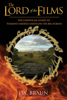 Paperback The Lord of the Films: The Unofficial Guide to Tolkien's Middle-Earth on the Big Screen Book