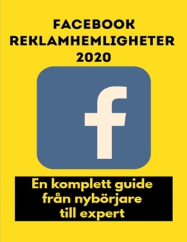 Paperback Facebook-reklamhemligheter 2020: En komplett guide från nybörjare till expert [Swedish] Book