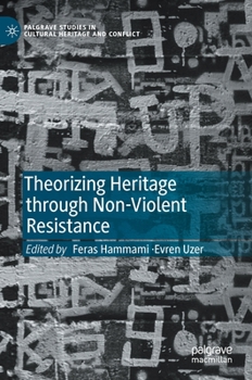 Hardcover Theorizing Heritage Through Non-Violent Resistance Book