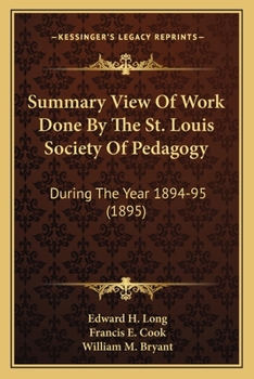 Paperback Summary View Of Work Done By The St. Louis Society Of Pedagogy: During The Year 1894-95 (1895) Book