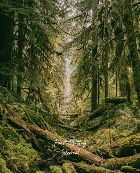 Paperback Forest Bathing Journal: A Guided Journal for Recording Your Walking Practice and Shinrin-Yoku Nature Therapy - 48 Walks Book