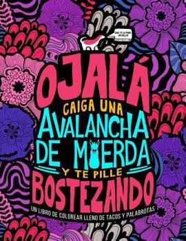Un libro de colorear lleno de tacos y palabrotas: Ojal? caiga una avalancha de m*erda y te pille bostezando