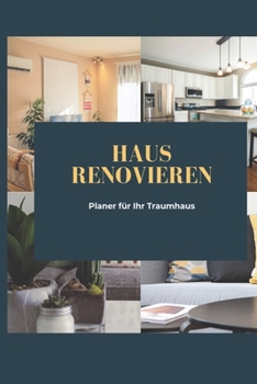 Paperback Haus renovieren Planer für Ihr Traumhaus: Planer für ihre Renovierungsarbeiten [German] Book