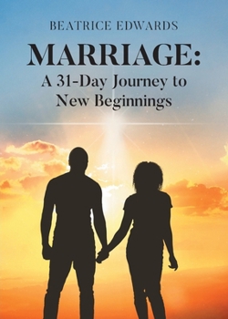 Marriage: A 31-Day Journey to New Beginnings