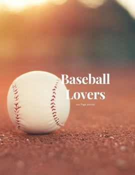 Baseball Lovers 100 page Journal: Large notebook journal with 3 yearly calendar pages for 2019, 2020 and 2021 Makes an excellent gift idea for birthdays or any special occasion
