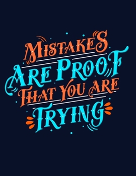 Mistakes Are Proof That You Are Trying Notebook Journal: Motivational Positive Inspirational Quote Achieve Your Goals Wide Ruled College Lined Composition Notebook Diary For Kids Teens Adults