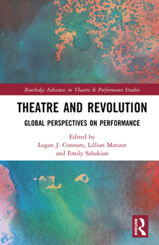 Hardcover Theatre and Revolution: Global Perspectives on Performance Book