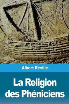 Paperback La Religion des Phéniciens: D'après des recherches récentes en Hollande [French] Book