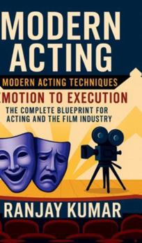 Hardcover Modern Acting: The Complete Blueprint for Acting and the Film Industry Book