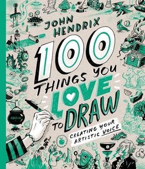 Hardcover 100 Things You Love to Draw: Creating Your Artistic Voice Book