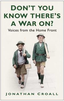 Paperback Don't You Know There's a War On?: Voices from the Home Front Book
