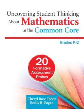 Paperback Uncovering Student Thinking About Mathematics in the Common Core, Grades K-2: 20 Formative Assessment Probes Book